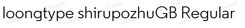 loongtype shirupozhuGB Regular字体转换